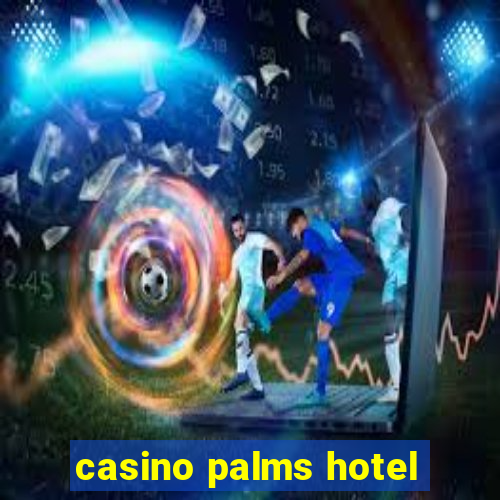 casino palms hotel