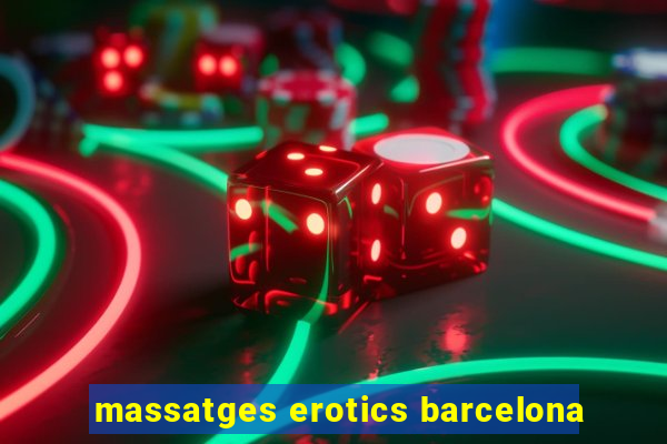 massatges erotics barcelona