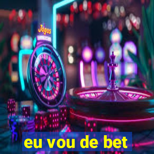 eu vou de bet