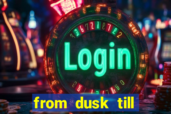 from dusk till dawn 10 slot