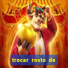 trocar rosto de video online