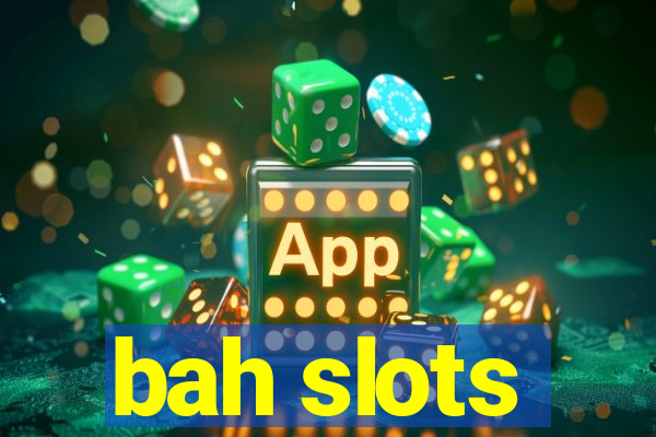 bah slots