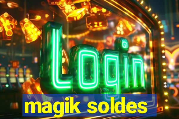 magik soldes