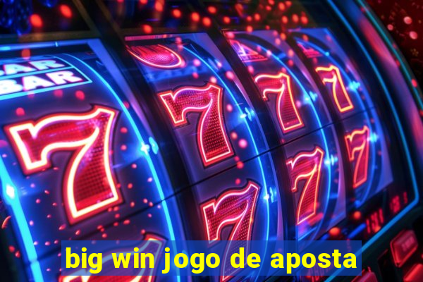 big win jogo de aposta