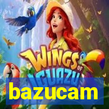 bazucam