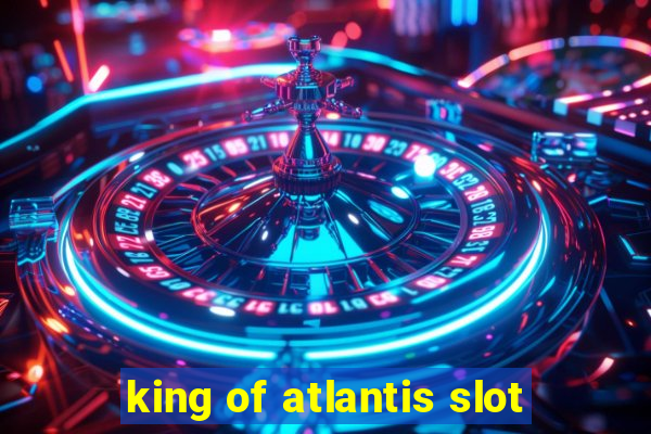 king of atlantis slot