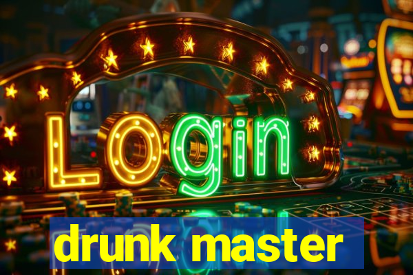 drunk master