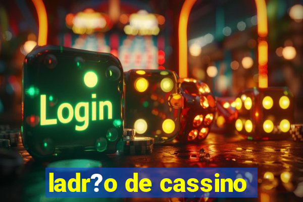 ladr?o de cassino