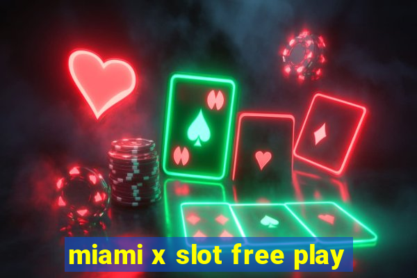 miami x slot free play