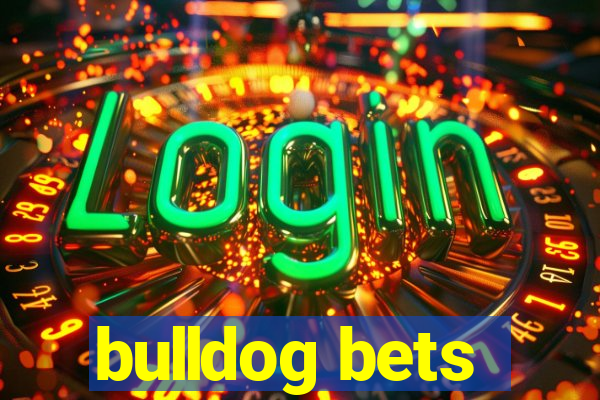 bulldog bets