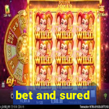 bet and sured