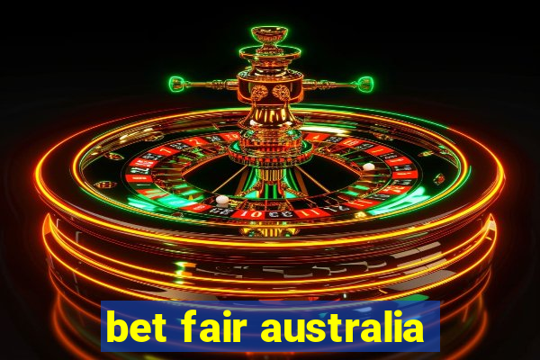 bet fair australia