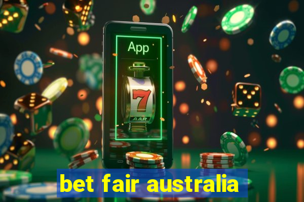 bet fair australia