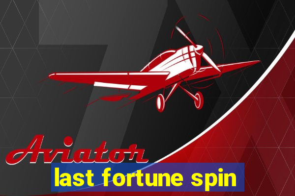 last fortune spin