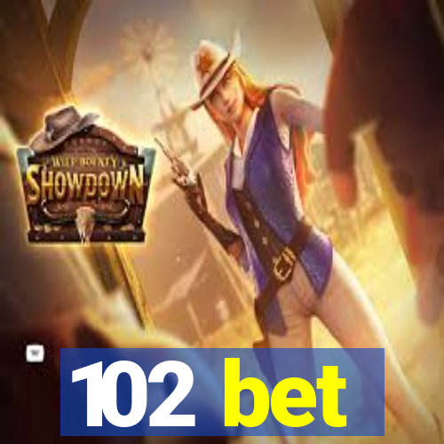 102 bet