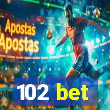 102 bet