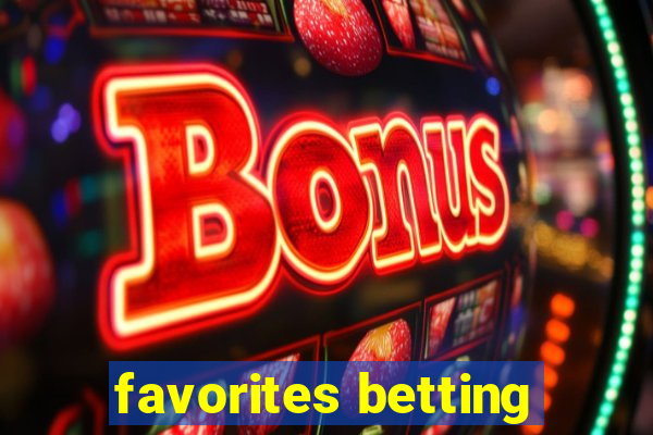 favorites betting