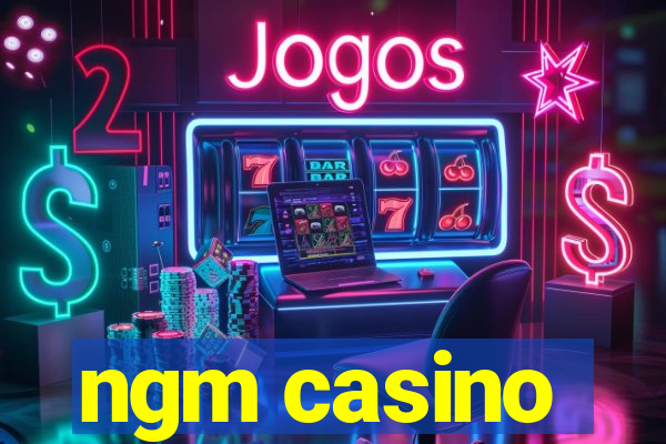 ngm casino