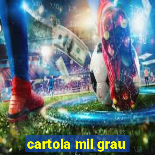 cartola mil grau