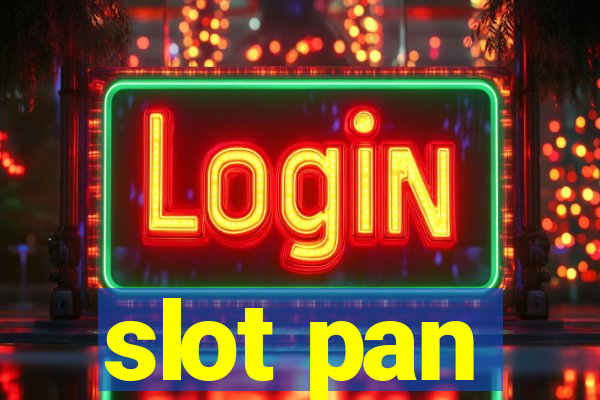 slot pan