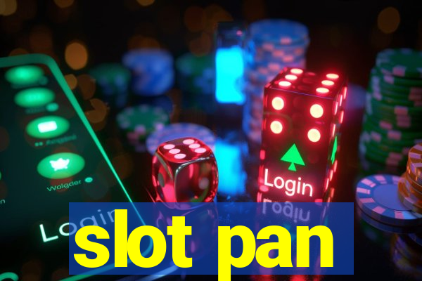 slot pan