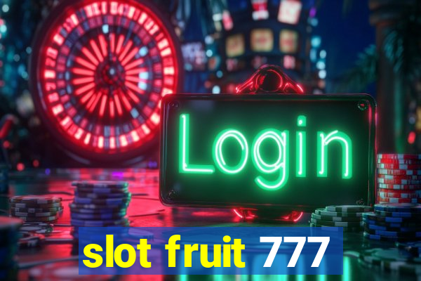 slot fruit 777