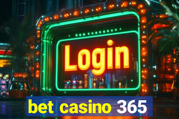 bet casino 365