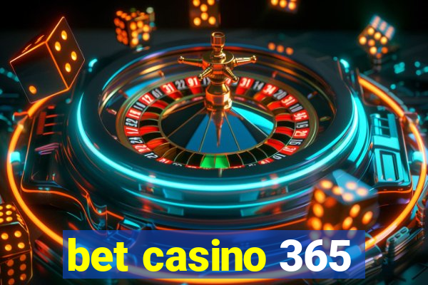 bet casino 365