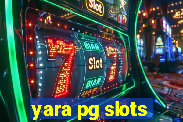 yara pg slots