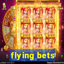 flying bets