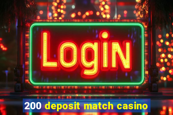 200 deposit match casino