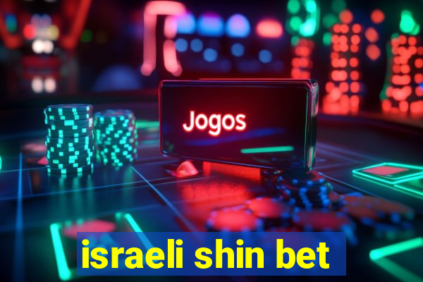 israeli shin bet