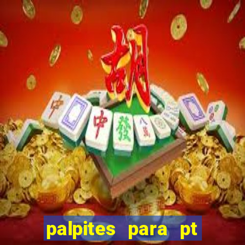 palpites para pt de hoje