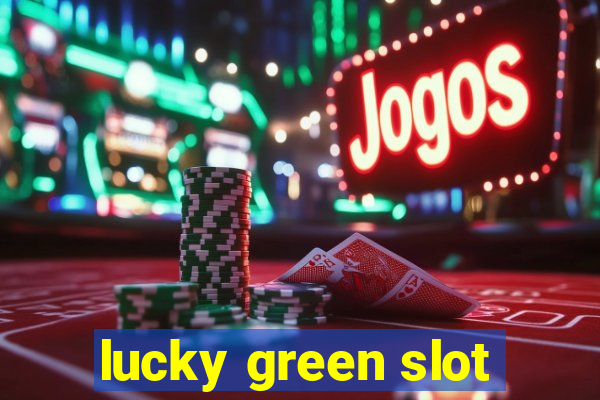 lucky green slot