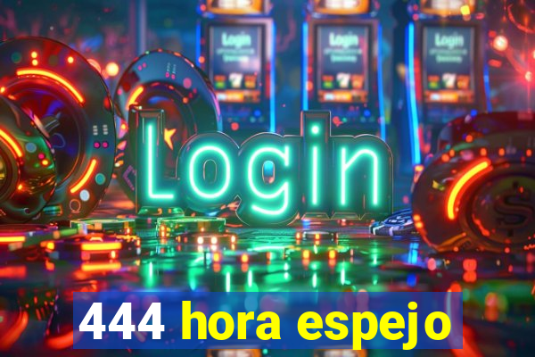 444 hora espejo