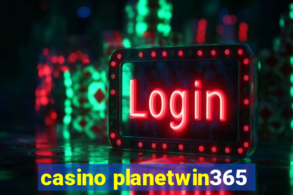 casino planetwin365