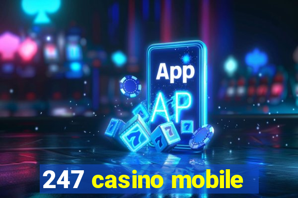 247 casino mobile