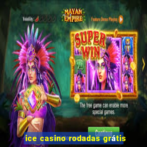 ice casino rodadas grátis