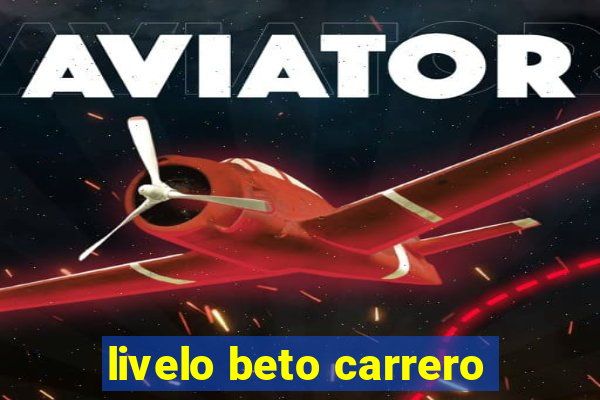 livelo beto carrero