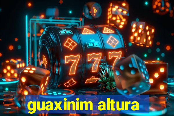 guaxinim altura