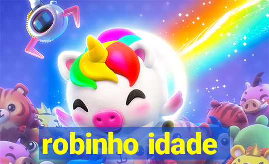 robinho idade