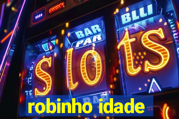 robinho idade