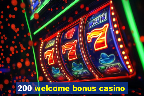 200 welcome bonus casino