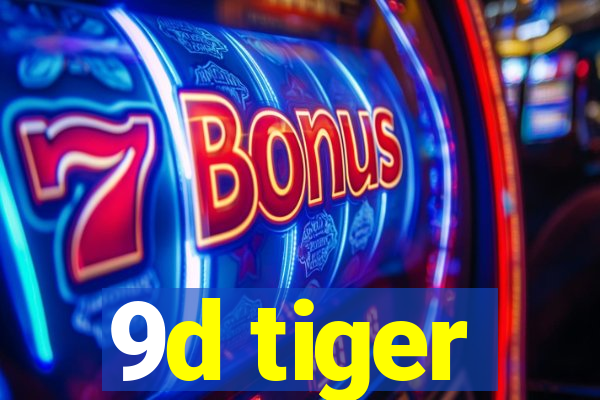 9d tiger