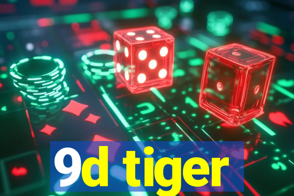 9d tiger