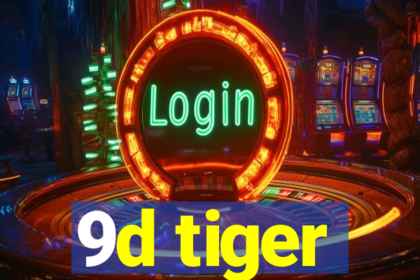 9d tiger