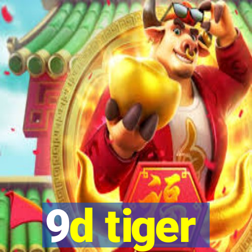 9d tiger