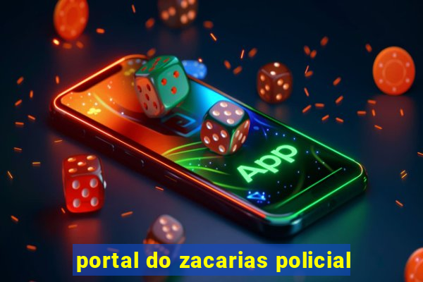 portal do zacarias policial