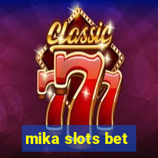 mika slots bet