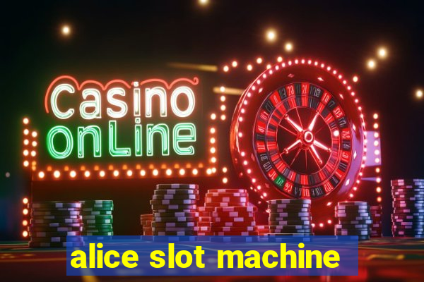 alice slot machine